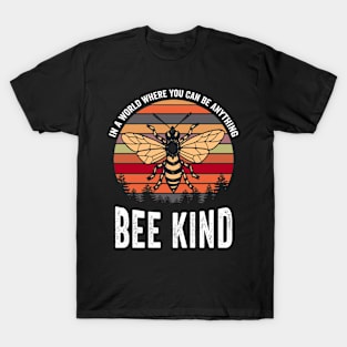 In A World Where You Can Be Anything, Bee Kind T-Shirt